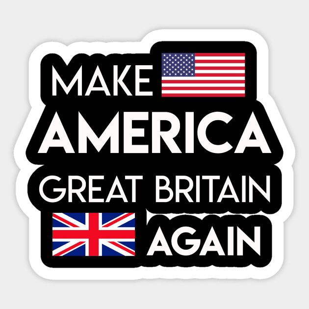 Make America Great Britain Again Sticker by TOMOPRINT⭐⭐⭐⭐⭐